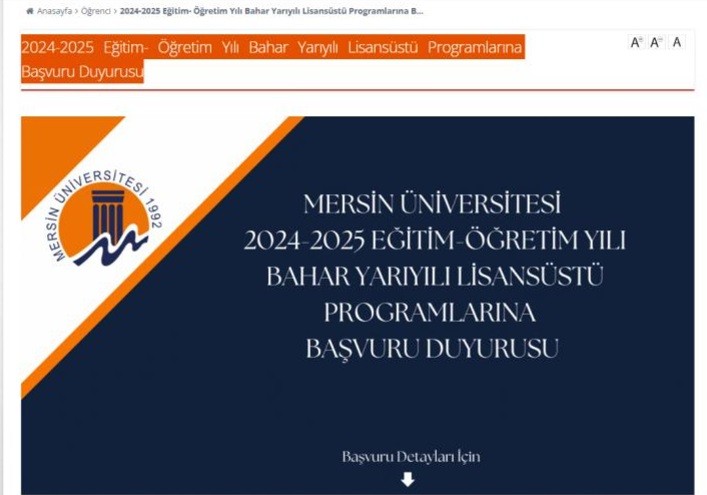2024-2025 Eğitim- Öğretim Yılı Bahar Yarıyılı Lisansüstü Programlarına Başvuru Duyurusu detayı için tıklayınız